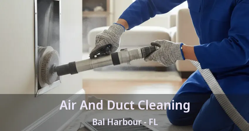 Air And Duct Cleaning Bal Harbour - FL Air And Duct Cleaning Bal Harbour - FL