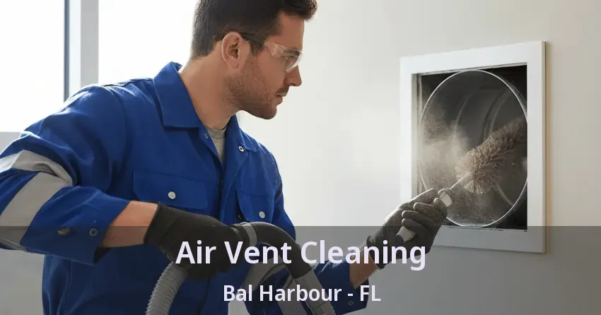 Air Vent Cleaning Bal Harbour - FL