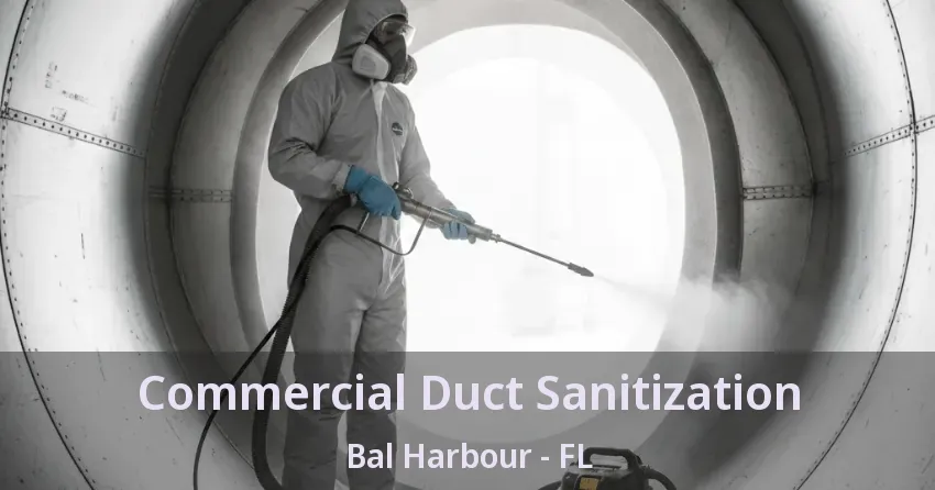 Commercial Duct Sanitization Bal Harbour - FL Commercial Duct Sanitization Bal Harbour - FL