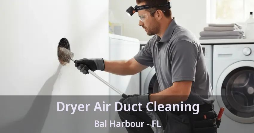 Dryer Air Duct Cleaning Bal Harbour - FL
