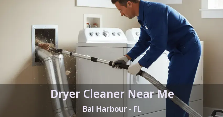 Dryer Cleaner Near Me Bal Harbour - FL
