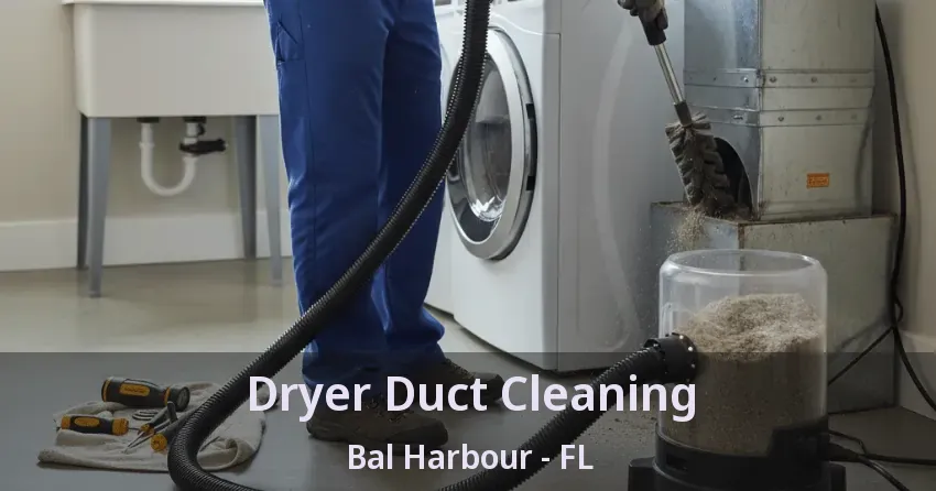Dryer Duct Cleaning Bal Harbour - FL