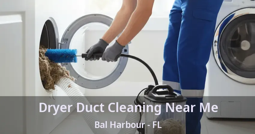 Dryer Duct Cleaning Near Me Bal Harbour - FL