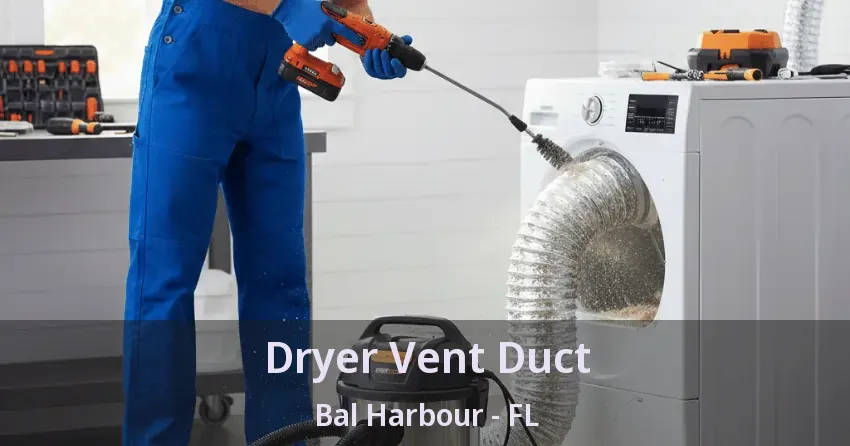 Dryer Vent Duct Bal Harbour - FL