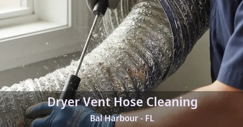 Dryer Vent Hose Cleaning Bal Harbour - FL