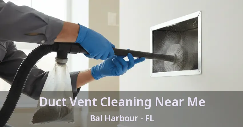 Duct Vent Cleaning Near Me Bal Harbour - FL