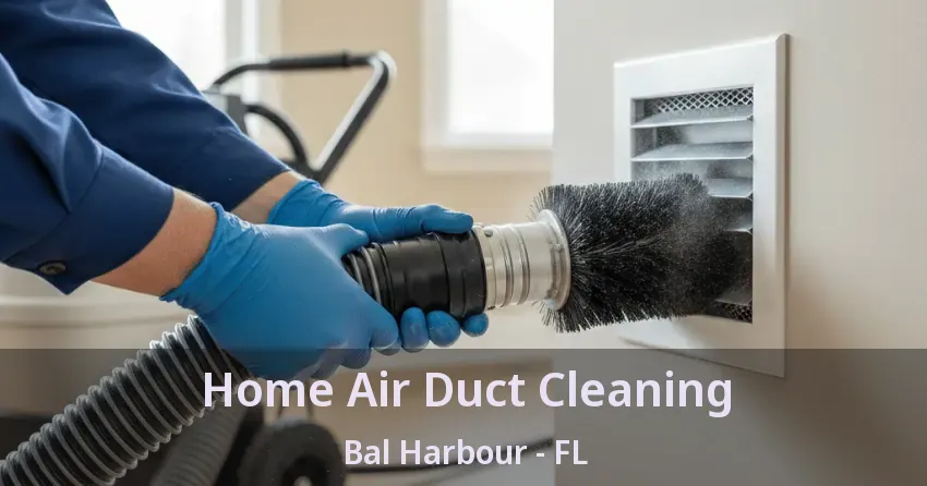 Home Air Duct Cleaning Bal Harbour - FL