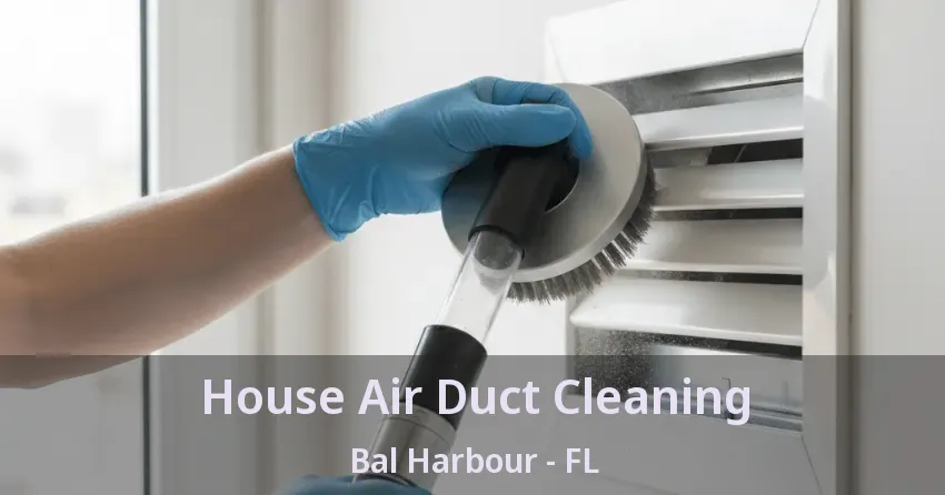 House Air Duct Cleaning Bal Harbour - FL