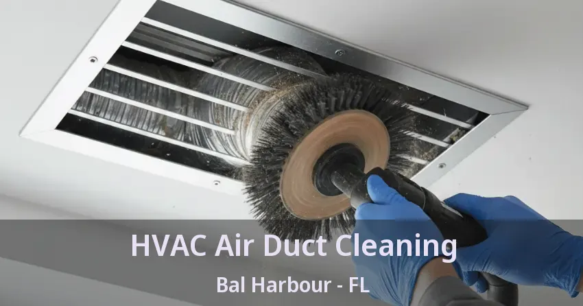 HVAC Air Duct Cleaning Bal Harbour - FL