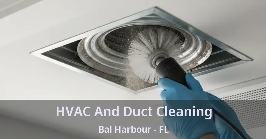 HVAC And Duct Cleaning Bal Harbour - FL