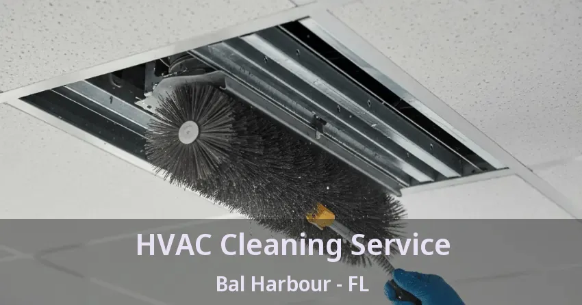 HVAC Cleaning Service Bal Harbour - FL HVAC Cleaning Service Bal Harbour - FL