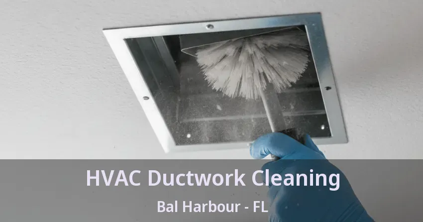 HVAC Ductwork Cleaning Bal Harbour - FL