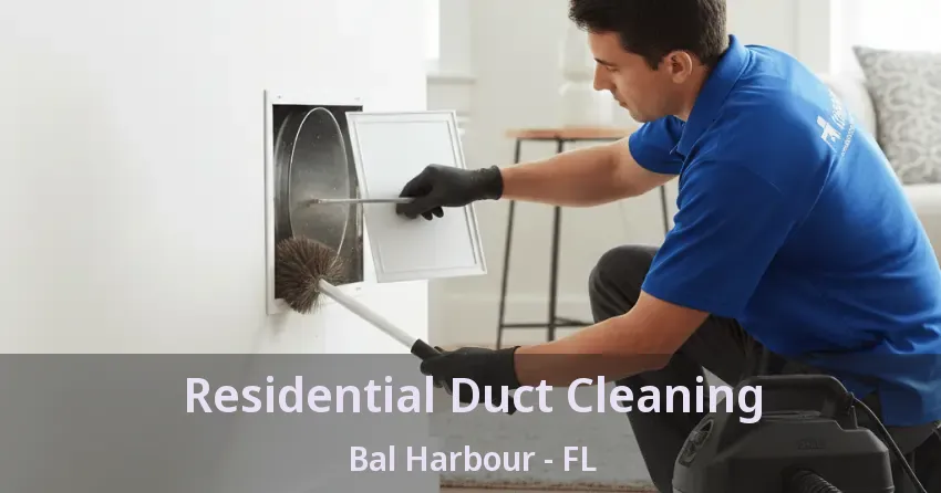 Residential Duct Cleaning Bal Harbour - FL